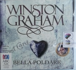 Bella Poldark - Book 12 of Poldark Series written by Winston Graham performed by Oliver Hembrough on Audio CD (Unabridged)